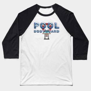 Pool Bodyguard Baseball T-Shirt